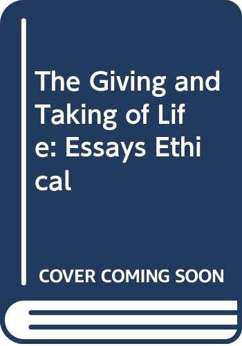 Stock image for The Giving and Taking of Life : Essays Ethical for sale by Better World Books: West