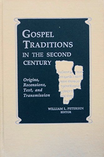 9780268010225: Gospel Traditions in the Second Century: Origins, Recensions, Text, and Transmission: v. 3