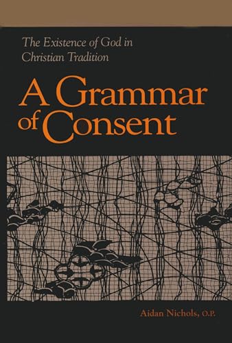 9780268010263: A Grammar of Consent: The Existence of God in Christian Tradition