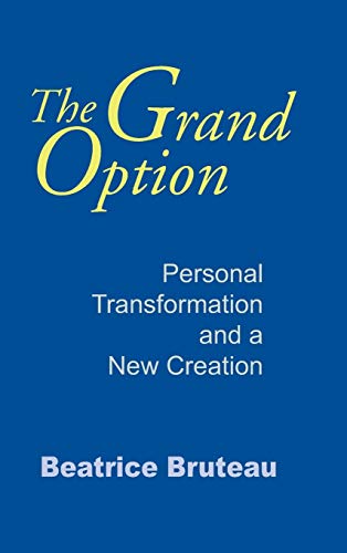 9780268010416: Grand Option, The: Personal Transformation and a New Creation (Gethsemani Studies in Psychological and Religious Anthropology) (Gethsemani Studies in Psychological and Religious Anthropology, 3)