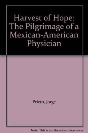 Imagen de archivo de Harvest of Hope: The Pilgrimage of a Mexican-American Physician a la venta por Eryops Books