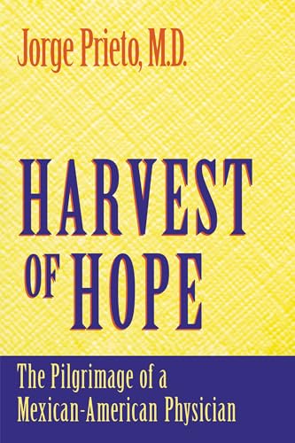 Imagen de archivo de Harvest of Hope - The Pilgrimage of a Mexican-American Physician a la venta por PBShop.store US