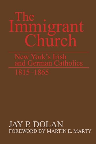 9780268011512: Immigrant Church, The: New York's Irish and German Catholics, 1815-1865