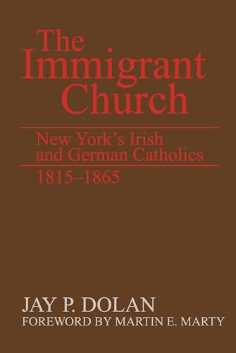 Stock image for Immigrant Church, The: New York's Irish and German Catholics, 1815-1865 for sale by SecondSale