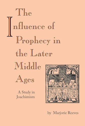 9780268011703: Influence of Prophecy in the Later Middle Ages, The: A Study in Joachimism