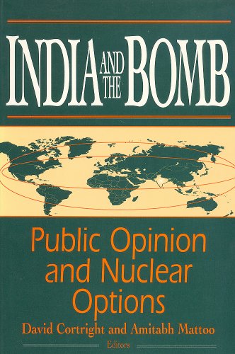 Imagen de archivo de India and the Bomb: Public Opinion and Nuclear Options (Publication of the Joan B. Kroc Institute for International Peace Studies) a la venta por Project HOME Books