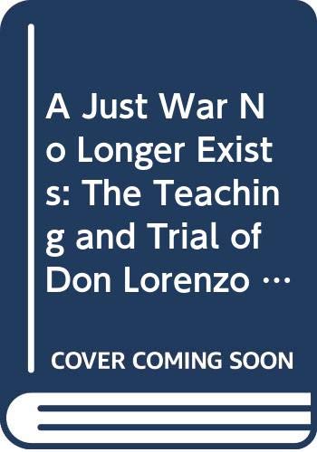 Beispielbild fr A Just War No Longer Exists : The Teaching and Trial of Don Lorenzo Milani zum Verkauf von Better World Books