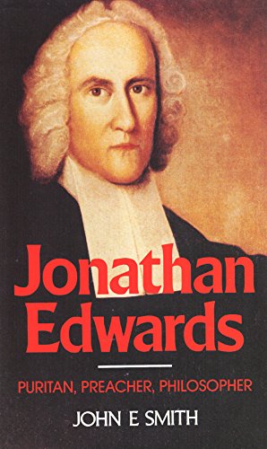 Beispielbild fr Jonathan Edwards : Puritan, Preacher, Philosopher zum Verkauf von Better World Books