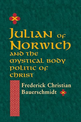 Stock image for Julian of Norwich and the Mystical Body Politic of Christ (ND Studies Spirituality & Theology) for sale by Mount Angel Abbey Library