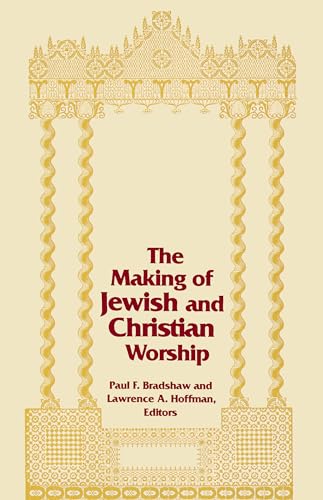 Beispielbild fr The Making of Jewish and Christian Worship zum Verkauf von Better World Books