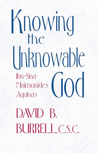 9780268012267: Knowing the Unknowable God: Ibn-Sina, Maimonides, Aquinas