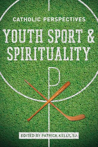 9780268012359: Youth Sport and Spirituality: Catholic Perspectives