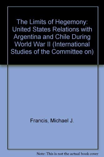 9780268012601: The Limits of Hegemony: United States Relations With Argentina and Chile During World War II
