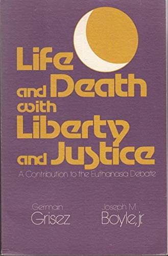 Stock image for Life and Death With Liberty and Justice: A Contribution to the Euthanasia Debate for sale by HPB-Red