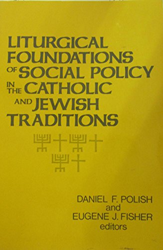 Stock image for Liturgical Foundations of Social Policy in the Catholic & Jewish Traditions for sale by Wonder Book