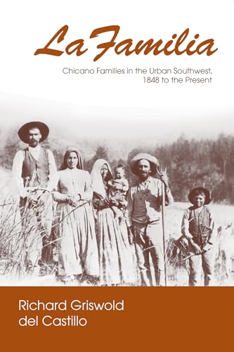 Stock image for La Familia : Chicano Families in the Urban Southwest, 1848 to the Present for sale by Better World Books: West