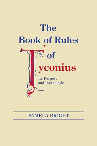 Beispielbild fr The Book of Rules of Tyconius : Its Purpose and Inner Logic zum Verkauf von Better World Books