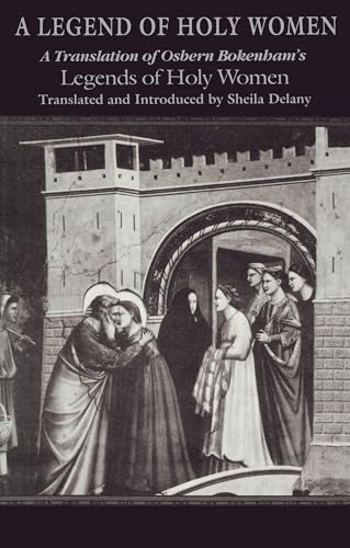 Legend of Holy Women, A: A Translation of Osbern Bokenham's Legends of Holy Women (Notre Dame Tex...