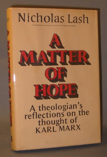 Beispielbild fr A Matter of Hope : A Theologian's Reflections on the Thought of Karl Marx zum Verkauf von Better World Books