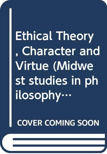 9780268013691: Ethical Theory, Character and Virtue: v. 13 (Midwest studies in philosophy)