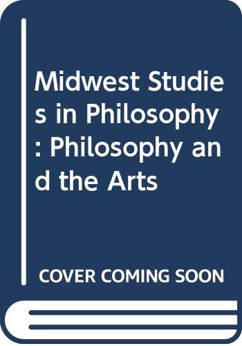 Imagen de archivo de Midwest Studies in Philosophy: Philosophy and the Arts a la venta por Redux Books