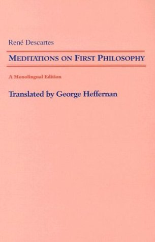 Beispielbild fr Meditations on First Philosophy: In Which the Existence of God and the Distinction of the Human Soul from the Body Are Demonstrated zum Verkauf von Wonder Book