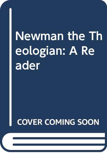 Stock image for Newman the Theologian: A Reader for sale by Wonder Book