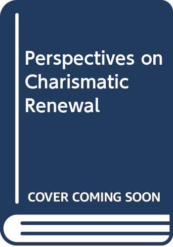 Beispielbild fr Perspectives on Charismatic Renewal zum Verkauf von Better World Books