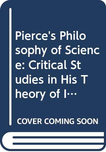 Beispielbild fr Peirce's Philosophy of Science : Critical Studies in His Theory of Induction and Scientific Method zum Verkauf von Better World Books