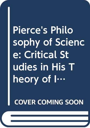 Imagen de archivo de Peirce's Philosophy of Science : Critical Studies in His Theory of Induction and Scientific Method a la venta por Better World Books
