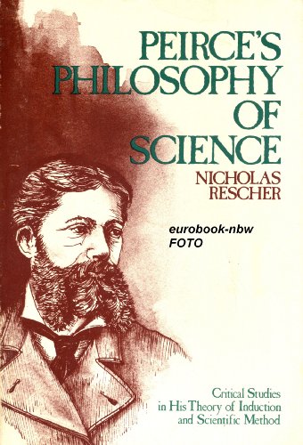 9780268015275: Pierce's Philosophy of Science: Critical Studies in His Theory of Induction and Scientific Method