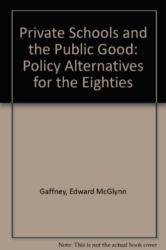 9780268015459: Private Schools and the Public Good: Policy Alternatives for the Eighties