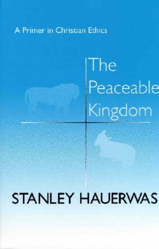 Stock image for The Peaceable Kingdom: A Primer In Christian Ethics for sale by Goodwill Books