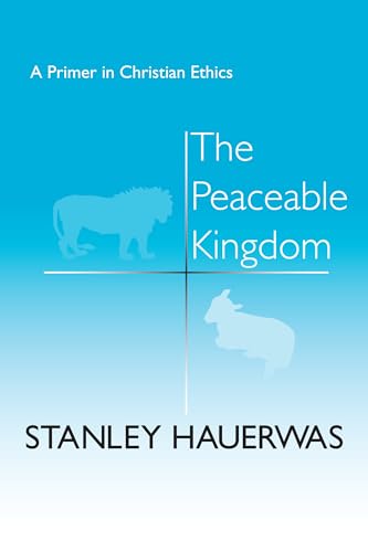 Stock image for The Peaceable Kingdom : A Primer in Christian Ethics for sale by Better World Books