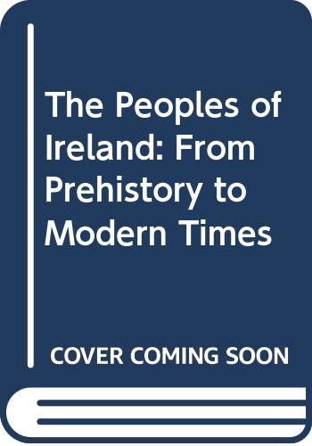 Imagen de archivo de The Peoples of Ireland : From Prehistory to Modern Times a la venta por Better World Books