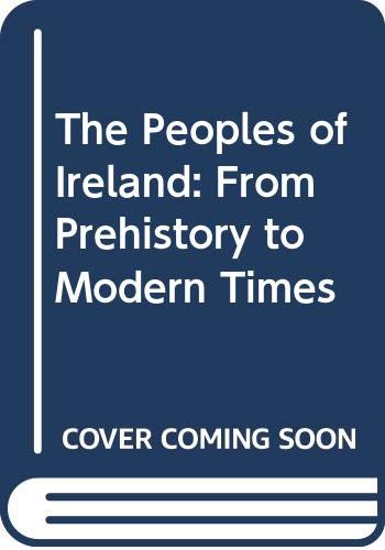 Stock image for The Peoples of Ireland: From prehistory to modern times for sale by Andover Books and Antiquities