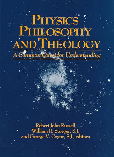 Stock image for Physics, Philosophy, and Theology: A Common Quest for Understanding for sale by ThriftBooks-Atlanta
