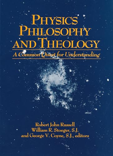 9780268015763: Physics, Philosophy, and Theology: A Common Quest for Understanding (From the Vatican Observatory Foundation)