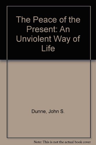 Stock image for The Peace of the Present : An Unviolent Way of Life for sale by Better World Books