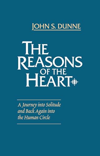 Imagen de archivo de The Reasons of the Heart : A Journey into Solitude and Back Again into the Human Circle a la venta por Better World Books