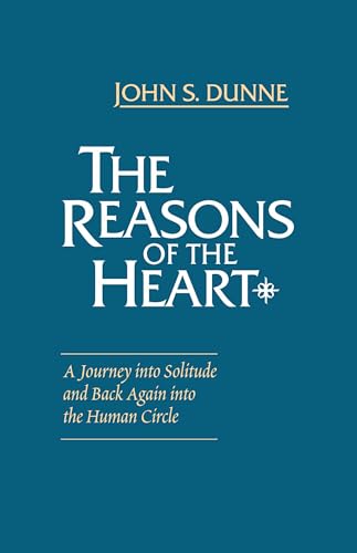 Stock image for The Reasons of the Heart : A Journey into Solitude and Back Again into the Human Circle for sale by Better World Books
