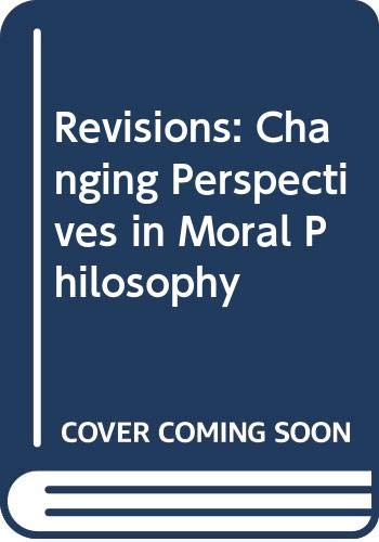 Beispielbild fr Revisions : Changing Perspectives in Moral Philosophy zum Verkauf von Better World Books