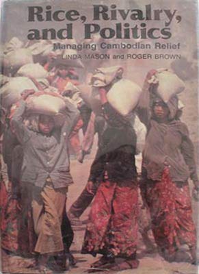 Beispielbild fr Rice, Rivalry and Politics: Managing Cambodian Relief zum Verkauf von Anybook.com