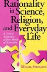 Beispielbild fr Rationality in Science, Religion, and Everyday Life : A Critical Evaluation of Four Models of Rationality zum Verkauf von Better World Books