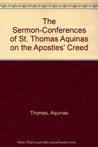 Beispielbild fr The Sermon-Conferences of St. Thomas Aquinas on the Apostles' Creed (English and Latin Edition) zum Verkauf von Wonder Book