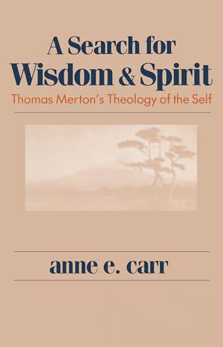 Beispielbild fr A Search for Wisdom and Spirit : Thomas Merton's Theology of the Self zum Verkauf von Better World Books