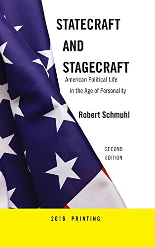 Beispielbild fr Statecraft and Stagecraft : American Political Life in the Age of Personality, Second Edition zum Verkauf von Better World Books