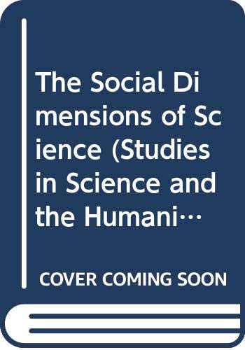 Imagen de archivo de The Social Dimensions of Science (Studies in Science and the Humanities from the Reilly Center for Science, Technology, and Values, Vol 3) a la venta por austin books and more