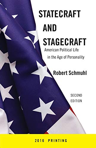 Beispielbild fr Statecraft and Stagecraft: American Political Life in the Age of Personality, Second Edition zum Verkauf von Irish Booksellers