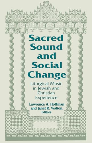 9780268017453: Sacred Sound and Social Change: Liturgical Music in Jewish and Christian Experience: 3 (Two Liturgical Traditions)
